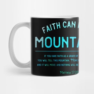 Matthew 17:20 Faith can move mountains Christian design Mug